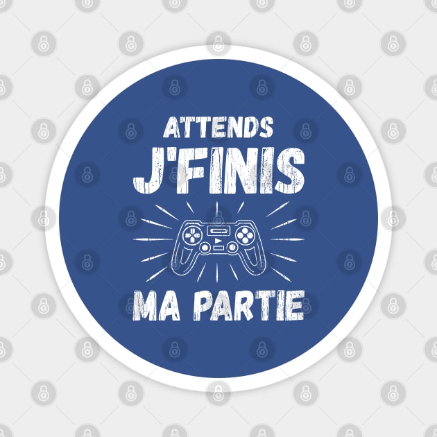 Attends Jfinis Ma Partie Magnet by Throbpeg